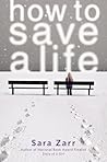 How to Save a Life by Sara Zarr How to Save a Life by Sara Zarr