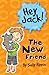 The New Friend (Hey Jack! #6)
