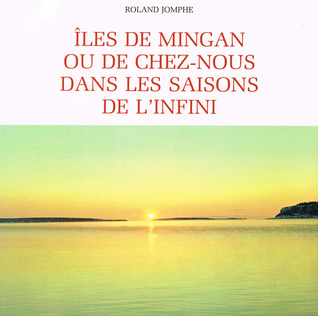Îles de Mingan ou de chez-nous dans les saisons de l'infini (Unknown Binding)