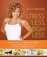 Stress Less, Weigh Less by Holly Mosier