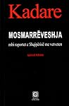 Mosmarrëveshja, mbi raportet e Shqipërisë me vetveten by Ismail Kadare Mosmarrëveshja, mbi raportet e Shqipërisë me vetveten by Ismail Kadare