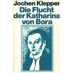 Die Flucht der Katharina von Bora (Hardcover)