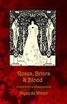 Roses, Briars and Blood by Alyne de Winter