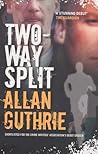 Two-Way Split by Allan Guthrie Two-Way Split by Allan Guthrie