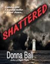 Shattered by Donna Ball