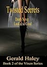 Twisted Secrets by Gerald Haley