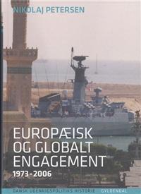 Europæisk og globalt engagement (Dansk udenrigspolitisk historie, #6)