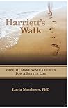 Harriett's Walk: How To Make Wiser Choices for a Better Life