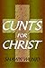 Cunts For Christ