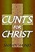 Cunts For Christ by Shawn Wunjo