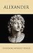 Alexander: A History of the...