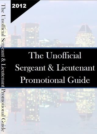 The Unofficial Sergeant & Lieutenant Promotional Guide