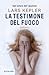 La testimone del fuoco (Joona Linna, #3)