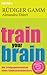 Train Your Brain: Die Erfolgsgeheimnisse Eines Gedächtniskünstlers