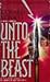 Unto the Beast by Richard Monaco