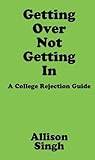 Getting Over Not Getting In: A College Rejection Guide