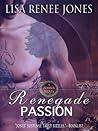 Renegade Passion by Lisa Renee Jones