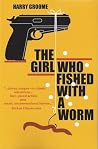 The Girl Who Fished With A Worm The Girl Who Fished With A Worm