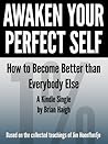Awaken Your Perfect Self: How to Become Better Than Everybody Else