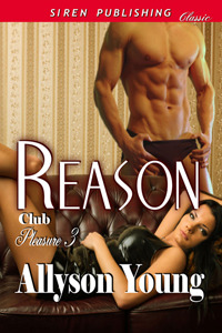 Reason (Club Pleasure, #3)