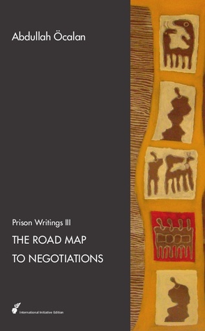 The Road Map to Negotiations (Prison Writings #3)