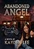 Abandoned Angel by Kayden Lee