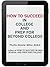 How to Succeed in College and Prep for Beyond College (Book 2)