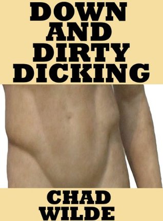 Down and Dirty Dicking