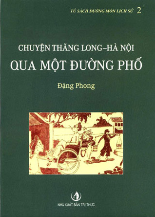 Chuyện Thăng Long - Hà Nội qua một đường phố (Paperback)