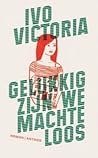 Gelukkig zijn we machteloos