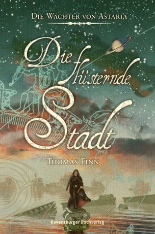Die flüsternde Stadt (Die Wächter von Astaria, #2)