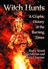 Witch Hunts: A Graphic History of the Burning Times Witch Hunts: A Graphic History of the Burning Times