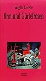 Brot und Gürtelrosen und andere Einwürfe aus Leben, Literatur und Lalala