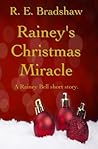 Rainey's Christmas Miracle by R.E. Bradshaw Rainey's Christmas Miracle by R.E. Bradshaw