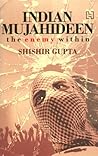 The Indian Mujahideen: Tracking The Enemy Within