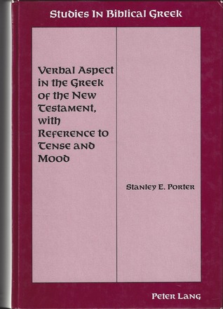 Verbal Aspect in the Greek of the New Testament, with Reference to Tense and Mood (Studies in Biblical Greek)