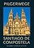 Pilgerwege Santiago de Compostela