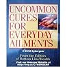 Uncommon cures for everyday ailments Uncommon cures for everyday ailments