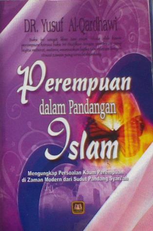 Perempuan dalam Pandangan Islam: Mengungkap Persoalan Kaum Perempuan di Zaman Modern dari Sudut Pandang Syariah