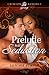 Prelude To A Seduction by Lotchie Burton