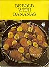 Be Bold with Bananas by Unknown