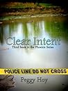 Clear Intent (The Phoenix Series, Book 3) Clear Intent (The Phoenix Series, Book 3)