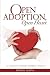 Open Adoption, Open Heart: ...