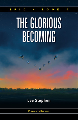 The Glorious Becoming (Epic, #4)