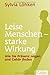 Leise Menschen - starke Wirkung: Wie Sie Präsenz zeigen und Gehör finden