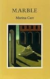Marble by Marina Carr