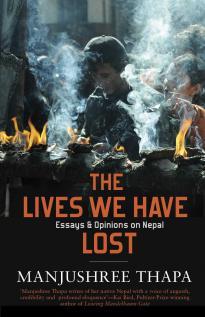 The lives we have lost: Essays and opinions on Nepal (Paperback)