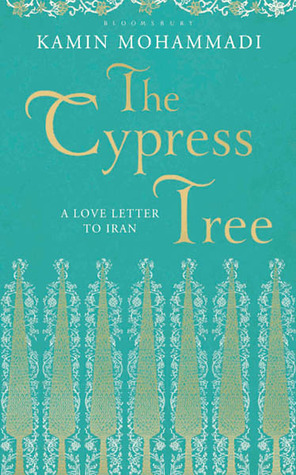 The Cypress Tree: A Love Letter to Iran (Hardcover)
