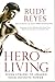 Hero Living by Rudy Reyes