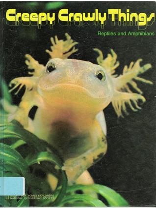 Creepy Crawly Things: Reptiles and Amphibians